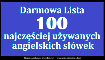 Darmowa Lista - 100 najczęściej używanych angielskich słów